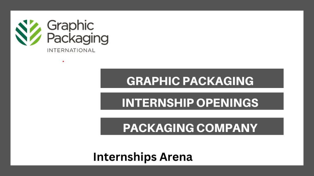 Graphic Packaging Internship 2026 - Internships Arena