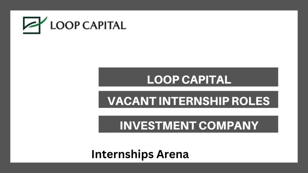 Loop Capital Llc Loop Capital Internship 2026 Seasonal Education Track - Internships Arena